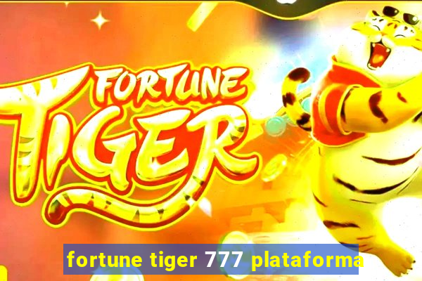 fortune tiger 777 plataforma